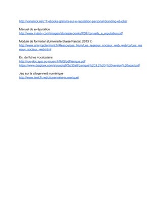 Intervention au séminaire "Étudier les cultures du numérique" : approches théoriques et 
empiriques ­ séance du 19/05/14 
http://merzeau.net/presence­numerique­2/  
 
Vers une rhétorique dispositive : savoir publier dans l’espace transmédiatique (mars 2014) 
http://merzeau.net/wp­content/uploads/2014/03/Merzeau­Logos2.pdf 
 
Présence numérique : traces, éditorialisation, mémoire (mai 2014) 
http://merzeau.net/wp­content/uploads/2014/05/Merzeau­seminaire­EHESS­Casilli.pdf 
 
Hybridation des mémoires publiques et privées, CNRS­ISCC, Séminaire Identités numériques 
(février 2011) 
http://www.cil.cnrs.fr/CIL/IMG/pdf/Merzeau_hybridation­des­memoires.pdf 
 
Dans le dossier spécial "Présence numérique", revue Documentaliste sciences de l'information ­ 
Volume 47: n 1/ Février 2010., article de Hervé Le Crosnier, "La documentarisation des 
humains" 
http://www.adbs.fr/servlet/com.univ.collaboratif.utils.LectureFichiergw?ID_FICHIER=120668 
 
Identité, mémoire, document : redocumentariser nos traces (École Thématique CNRS Identité 
numérique, juin 2013) 
https://www.youtube.com/watch?v=wAtwy3hrfWU 
 
Présence numérique du chercheur : de l’identité à l’environnement (CNRS, décembre 2015) 
http://merzeau.net/presence­numerique­du­chercheur­de­lidentite­a­lenvironnement/  
Autres auteurs
 
Laurence Allard, Les usages numériques des adolescents, 2014 
Conférence inaugurale du séminaire national  2014 "l'éducation aux médias et à l'information au 
défi du numérique" (26­27 mai 2014) 
http://eduscol.education.fr/pid26573/webtv.html?mode_player=1&video=337160  
 
Joelle Bacha. Reseaux sociaux et autonomisation des adolescents. Education. Universite de 
Cergy Pontoise, 2013. French. <NNT : 2013CERG0656>.<tel­00957080v1> 
https://tel.archives­ouvertes.fr/tel­00957080v1/document  
 
BOYD, Danah (2006, February 19). “Identity Production in a Networked Culture: Why Youth 
Heart MySpace.” Talk at American Association for the Advancement of Sciences (AAAS­ 
2006). St. Louis, Missouri. Traduction française parue dans Médiamorphoses 21. « Culture 
Numérique, Cultures Expressives », sous la direction de Laurence Allard (avec 
 