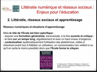 Littératie numérique et réseaux sociaux :
Enjeux pour l’éducation
2. Littératie, réseaux sociaux et apprentissage
Réseaux ...