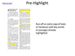 Pre-Highlight
Run-off an extra copy of texts
or handouts with key-words
or passages already
highlighted
Back to start
 