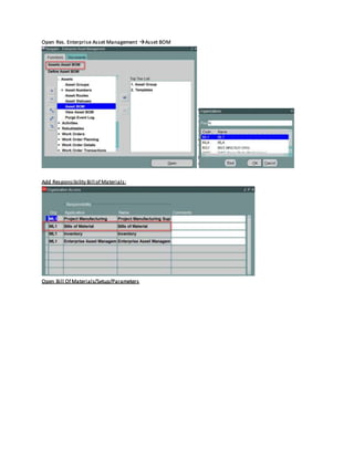 Open Res. Enterprise Asset Management Asset BOM
Add Responsibility Bill of Materials:
Open Bill Of Materials/Setup/Parameters
 