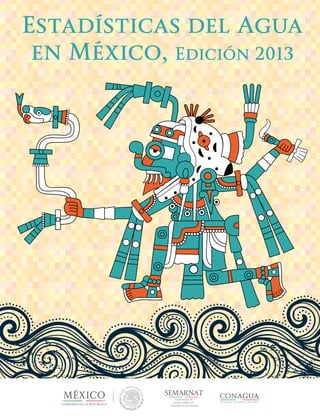 Estadísticas del Agua
en México, Edición 2013
comisión nacional del agua
 