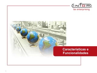Características e
     Funcionalidades




15
 