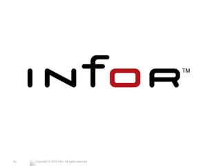 50   Copyright © 2010 Infor. All rights reserved.
 