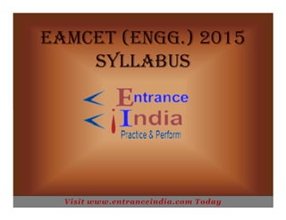 EAMCET (ENGG.) 2015
SYLLABUS
 