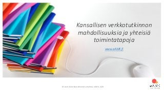 Kansallisen verkkotutkinnon
mahdollisuuksia ja yhteisiä
toimintatapoja
www.eAMK.fi
M Joshi & Verkkotutkinnot-työryhmä, eAMK, 3/20
 