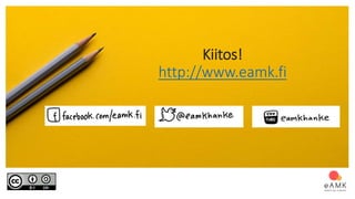 Kiitos!
http://www.eamk.fi
 