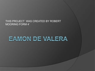 THIS PROJECT WAS CREATED BY ROBERT
MOORING FORM 4’
 