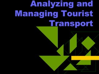 Analyzing and
Managing Tourist
Transport
 