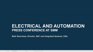 © Wärtsilä PUBLIC
ELECTRICAL AND AUTOMATION
PRESS CONFERENCE AT SMM
Maik Stoevhase, Director, ANC and Integrated Systems, E&A
05.09.2016 [Wärtsilä Electrical & Automation / Maik Stoevhase]1
 