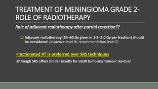 TREATMENT OF MENINGIOMA GRADE 3
 Surgical resection:
o should be as radical as possible
(evidence level III, recommendati...