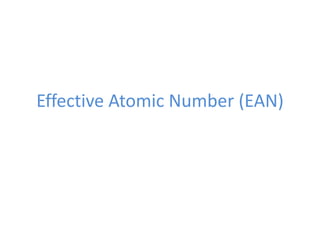 Effective Atomic Number (EAN)
 