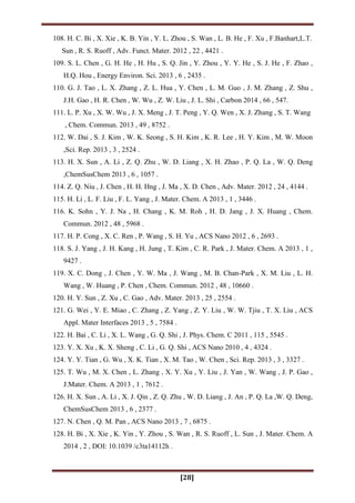 [28]
108. H. C. Bi , X. Xie , K. B. Yin , Y. L. Zhou , S. Wan , L. B. He , F. Xu , F.Banhart,L.T.
Sun , R. S. Ruoff , Adv. Funct. Mater. 2012 , 22 , 4421 .
109. S. L. Chen , G. H. He , H. Hu , S. Q. Jin , Y. Zhou , Y. Y. He , S. J. He , F. Zhao ,
H.Q. Hou , Energy Environ. Sci. 2013 , 6 , 2435 .
110. G. J. Tao , L. X. Zhang , Z. L. Hua , Y. Chen , L. M. Guo , J. M. Zhang , Z. Shu ,
J.H. Gao , H. R. Chen , W. Wu , Z. W. Liu , J. L. Shi , Carbon 2014 , 66 , 547.
111. L. P. Xu , X. W. Wu , J. X. Meng , J. T. Peng , Y. Q. Wen , X. J. Zhang , S. T. Wang
, Chem. Commun. 2013 , 49 , 8752 .
112. W. Dai , S. J. Kim , W. K. Seong , S. H. Kim , K. R. Lee , H. Y. Kim , M. W. Moon
,Sci. Rep. 2013 , 3 , 2524 .
113. H. X. Sun , A. Li , Z. Q. Zhu , W. D. Liang , X. H. Zhao , P. Q. La , W. Q. Deng
,ChemSusChem 2013 , 6 , 1057 .
114. Z. Q. Niu , J. Chen , H. H. Hng , J. Ma , X. D. Chen , Adv. Mater. 2012 , 24 , 4144 .
115. H. Li , L. F. Liu , F. L. Yang , J. Mater. Chem. A 2013 , 1 , 3446 .
116. K. Sohn , Y. J. Na , H. Chang , K. M. Roh , H. D. Jang , J. X. Huang , Chem.
Commun. 2012 , 48 , 5968 .
117. H. P. Cong , X. C. Ren , P. Wang , S. H. Yu , ACS Nano 2012 , 6 , 2693 .
118. S. J. Yang , J. H. Kang , H. Jung , T. Kim , C. R. Park , J. Mater. Chem. A 2013 , 1 ,
9427 .
119. X. C. Dong , J. Chen , Y. W. Ma , J. Wang , M. B. Chan-Park , X. M. Liu , L. H.
Wang , W. Huang , P. Chen , Chem. Commun. 2012 , 48 , 10660 .
120. H. Y. Sun , Z. Xu , C. Gao , Adv. Mater. 2013 , 25 , 2554 .
121. G. Wei , Y. E. Miao , C. Zhang , Z. Yang , Z. Y. Liu , W. W. Tjiu , T. X. Liu , ACS
Appl. Mater Interfaces 2013 , 5 , 7584 .
122. H. Bai , C. Li , X. L. Wang , G. Q. Shi , J. Phys. Chem. C 2011 , 115 , 5545 .
123. Y. X. Xu , K. X. Sheng , C. Li , G. Q. Shi , ACS Nano 2010 , 4 , 4324 .
124. Y. Y. Tian , G. Wu , X. K. Tian , X. M. Tao , W. Chen , Sci. Rep. 2013 , 3 , 3327 .
125. T. Wu , M. X. Chen , L. Zhang , X. Y. Xu , Y. Liu , J. Yan , W. Wang , J. P. Gao ,
J.Mater. Chem. A 2013 , 1 , 7612 .
126. H. X. Sun , A. Li , X. J. Qin , Z. Q. Zhu , W. D. Liang , J. An , P. Q. La ,W. Q. Deng,
ChemSusChem 2013 , 6 , 2377 .
127. N. Chen , Q. M. Pan , ACS Nano 2013 , 7 , 6875 .
128. H. Bi , X. Xie , K. Yin , Y. Zhou , S. Wan , R. S. Ruoff , L. Sun , J. Mater. Chem. A
2014 , 2 , DOI: 10.1039 /c3ta14112h .
 