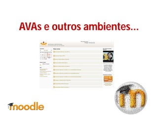 AVAs e outros ambientes...
 