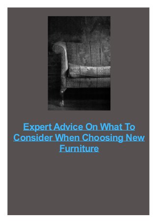 Expert Advice On What To
Consider When Choosing New
Furniture

 