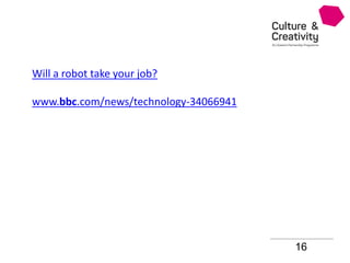 16
Will a robot take your job?
www.bbc.com/news/technology-34066941
 