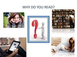 WHY DO YOU READ?
 