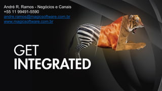André R. Ramos - Negócios e Canais
+55 11 99491-5590
andre.ramos@magicsoftware.com.br
www.magicsoftware.com.br
 