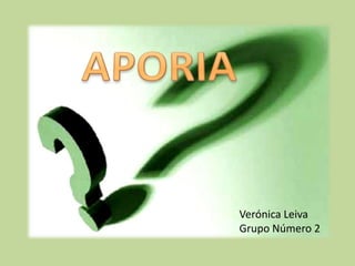 APORIA Verónica Leiva Grupo Número 2 