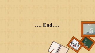 …. End….
Renee Rose A. Cunnani
English Teacher
 