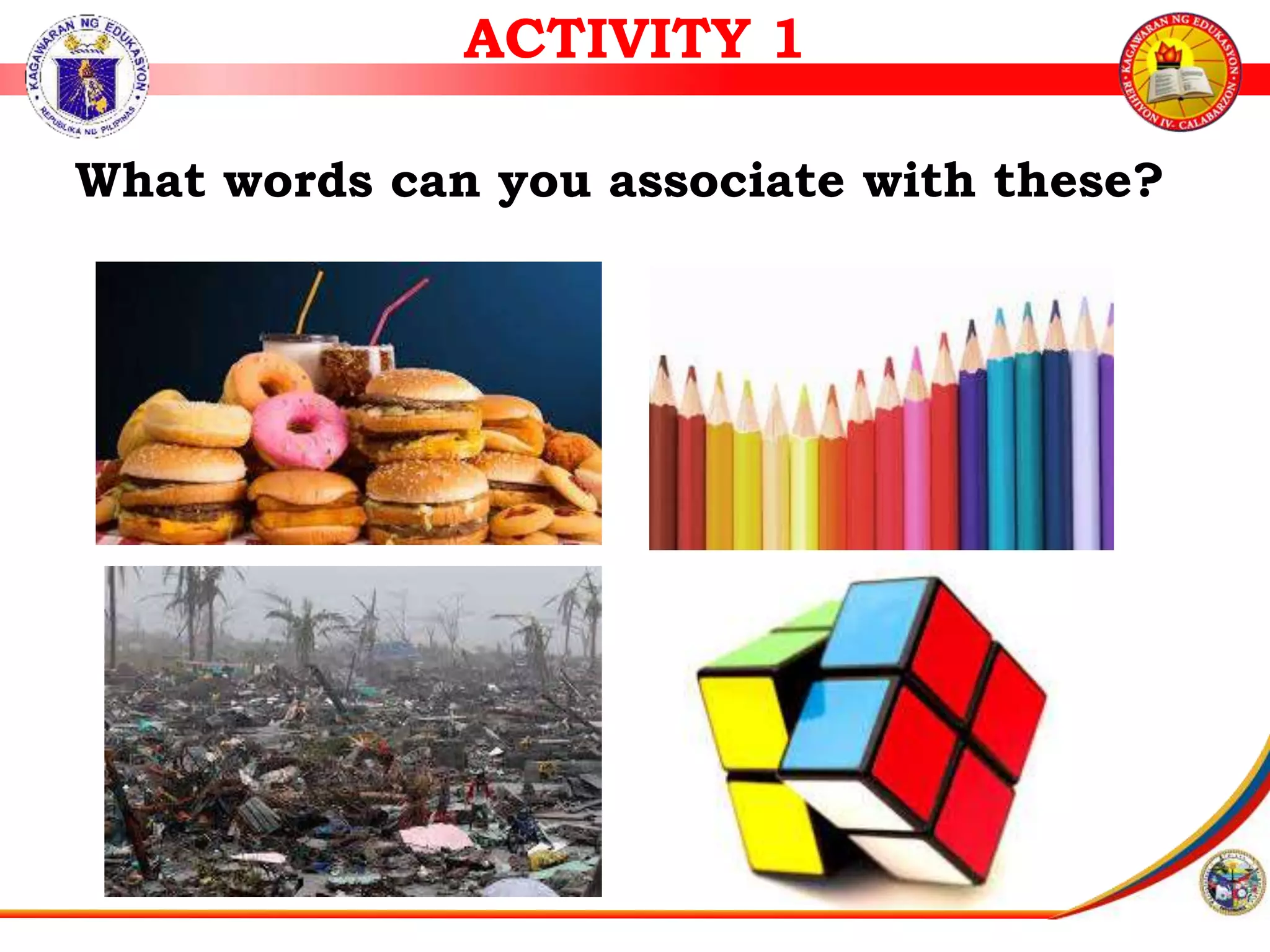 What words can you associate with these?
ACTIVITY 1
 