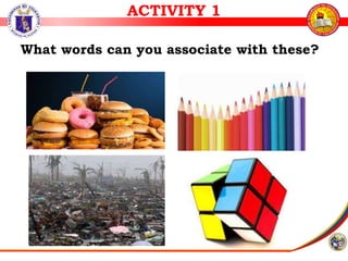 What words can you associate with these?
ACTIVITY 1
 