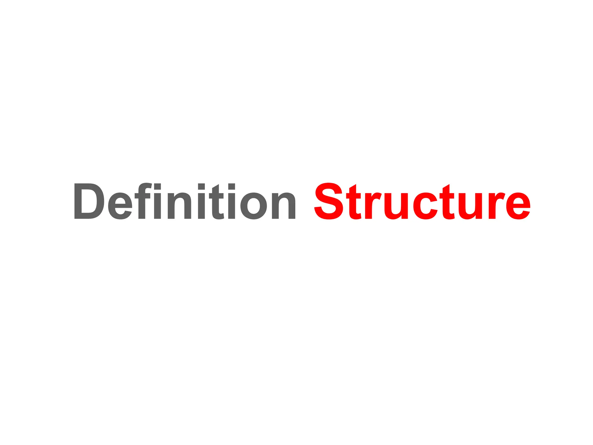 Definition Structure
 