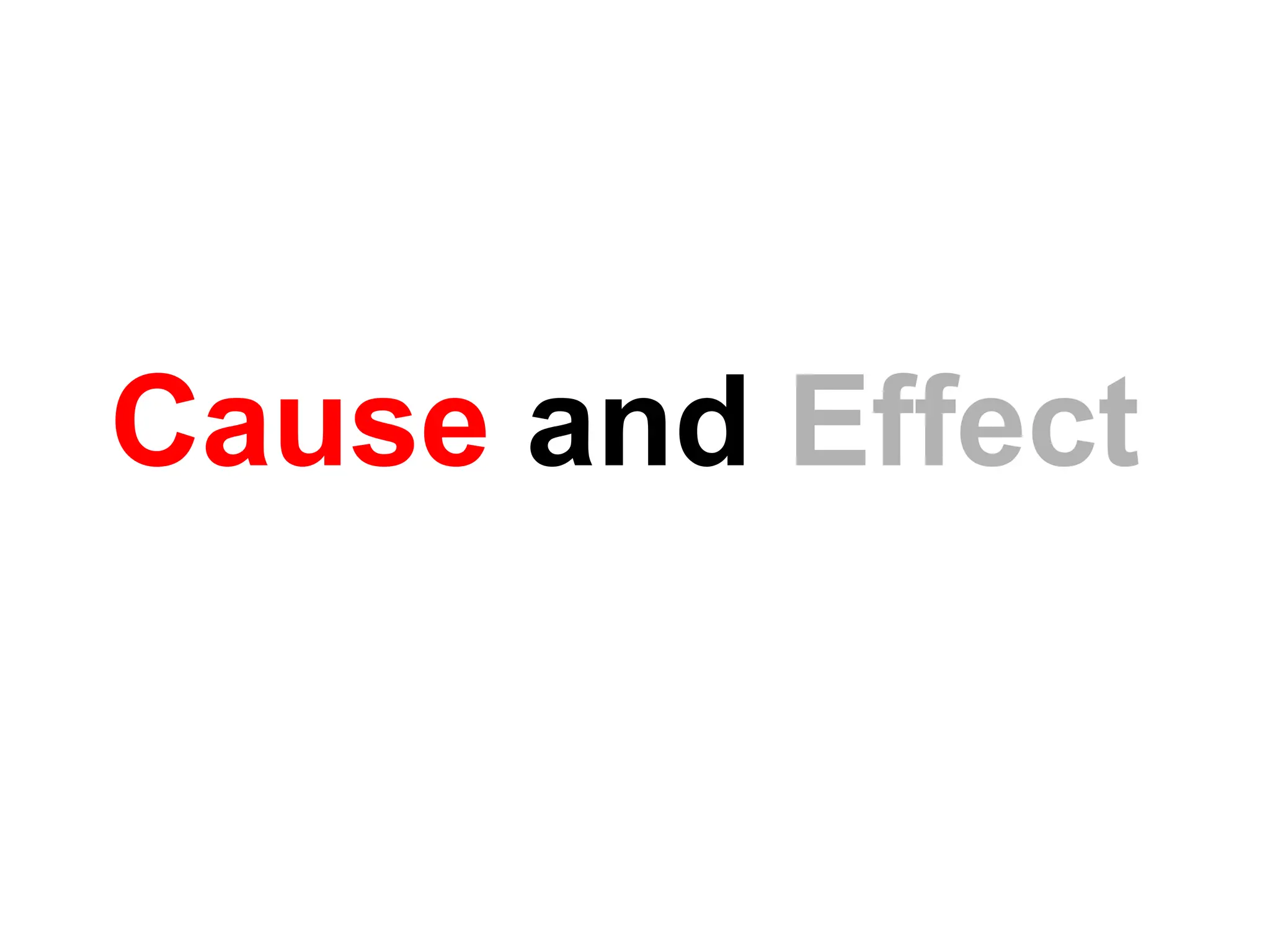 Cause and Effect
 