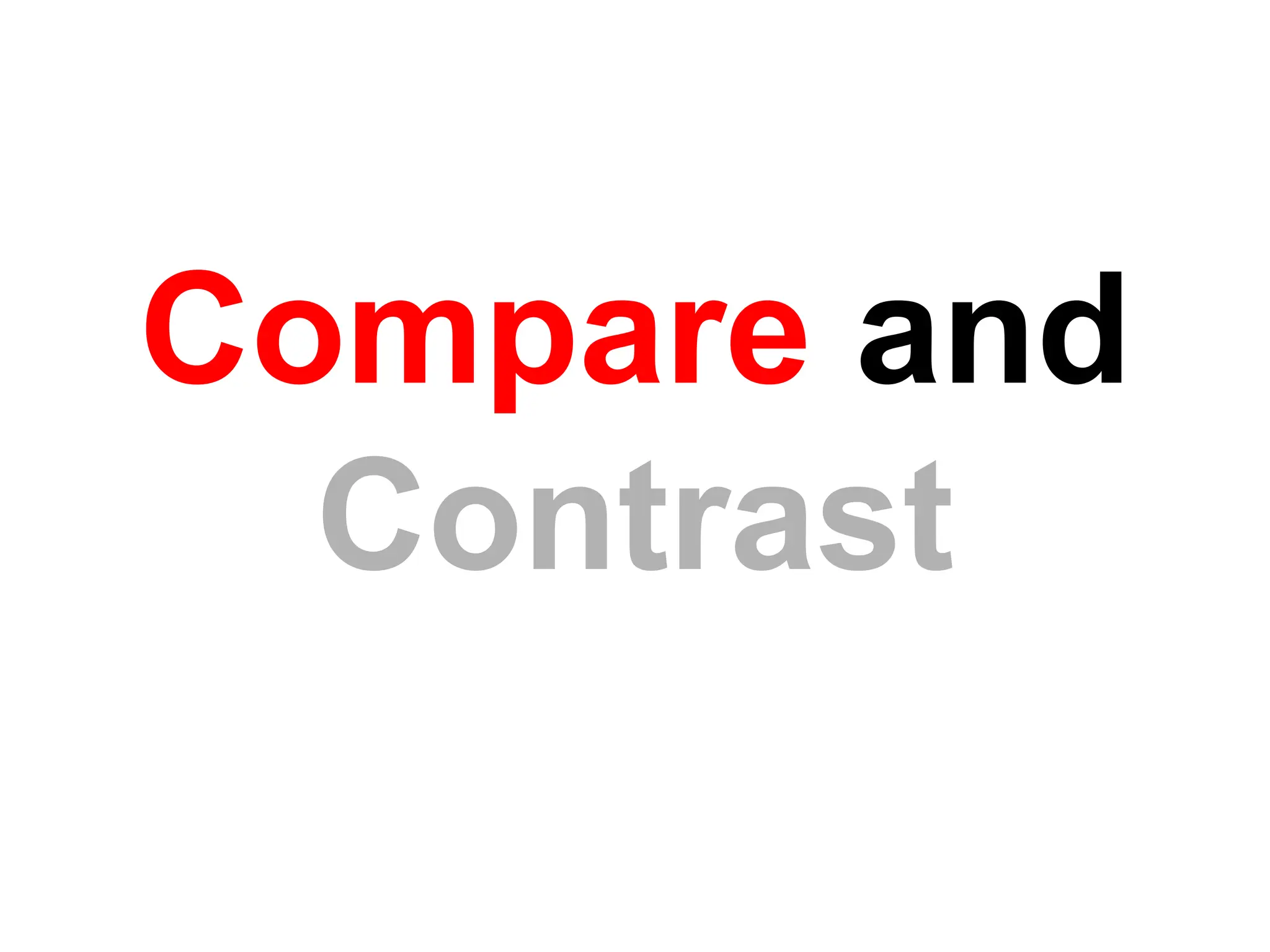 Compare and
Contrast
 
