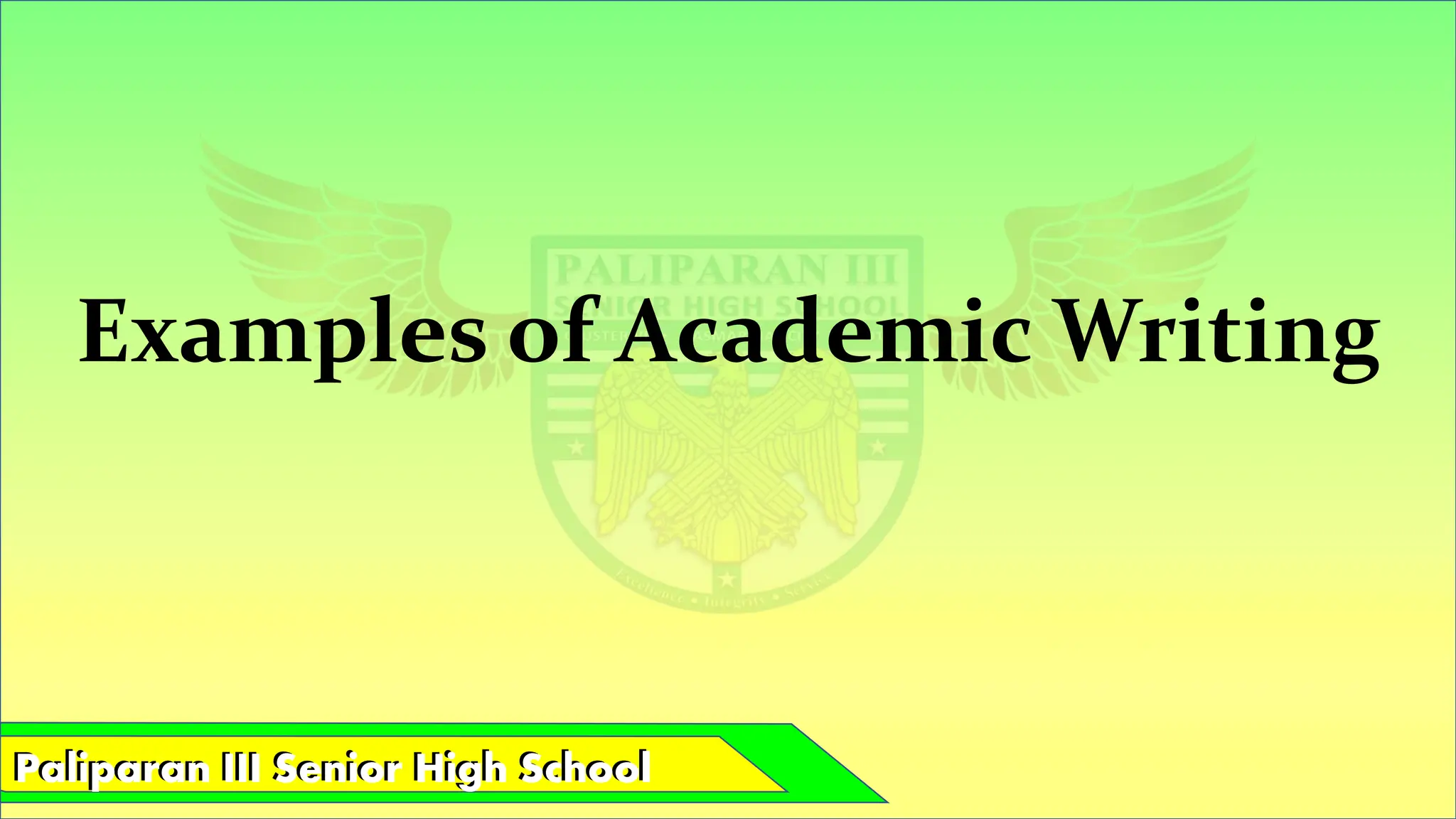Paliparan III Senior High School
Paliparan III Senior High School
Examples of Academic Writing
 