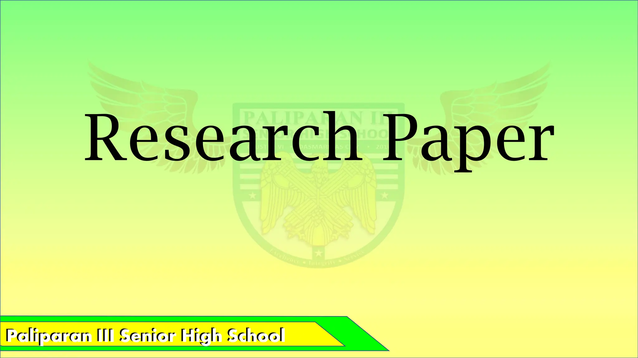 Paliparan III Senior High School
Paliparan III Senior High School
Research Paper
 