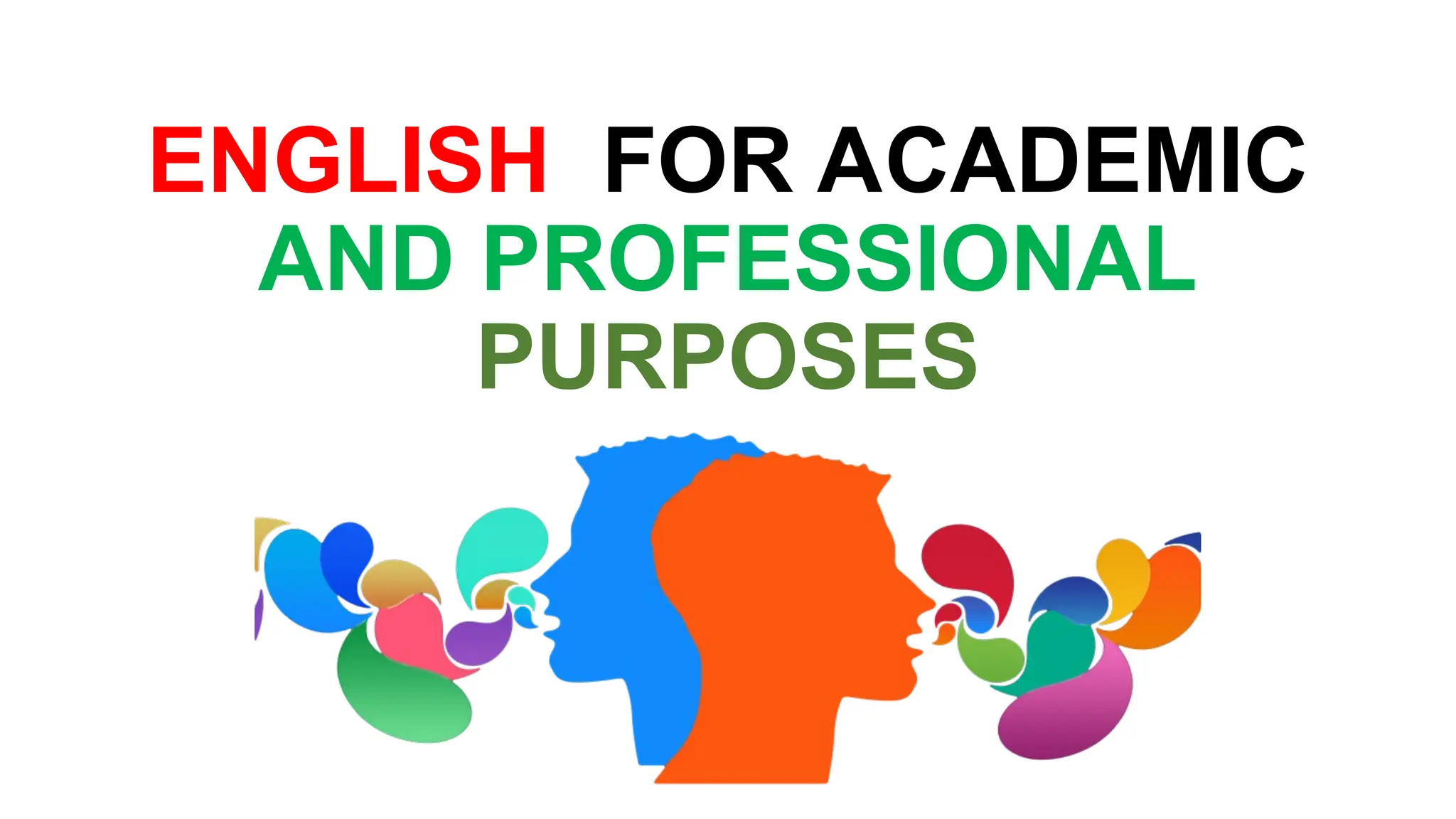 ENGLISH FOR ACADEMIC
AND PROFESSIONAL
PURPOSES
 