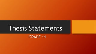 Thesis Statements
GRADE 11
 