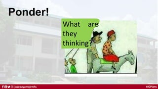 #JCPians
josepayumojrmhs
Ponder!
What are
they
thinking?
 