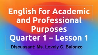 QUARTER 1 WEEK Q ENGLISH FOR ACADEMIC AND PROFESSIONAL PURPOSES | PPTX
