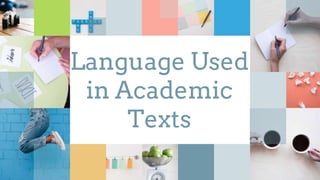 Language Used
in Academic
Texts
 