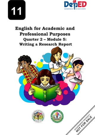 English for Academic and
Professional Purposes
Quarter 2 – Module 5:
Writing a Research Report
11
 