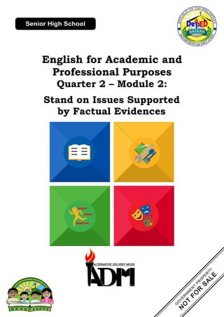 English for Academic and
Professional Purposes
Quarter 2 – Module 2:
Stand on Issues Supported
by Factual Evidences
 