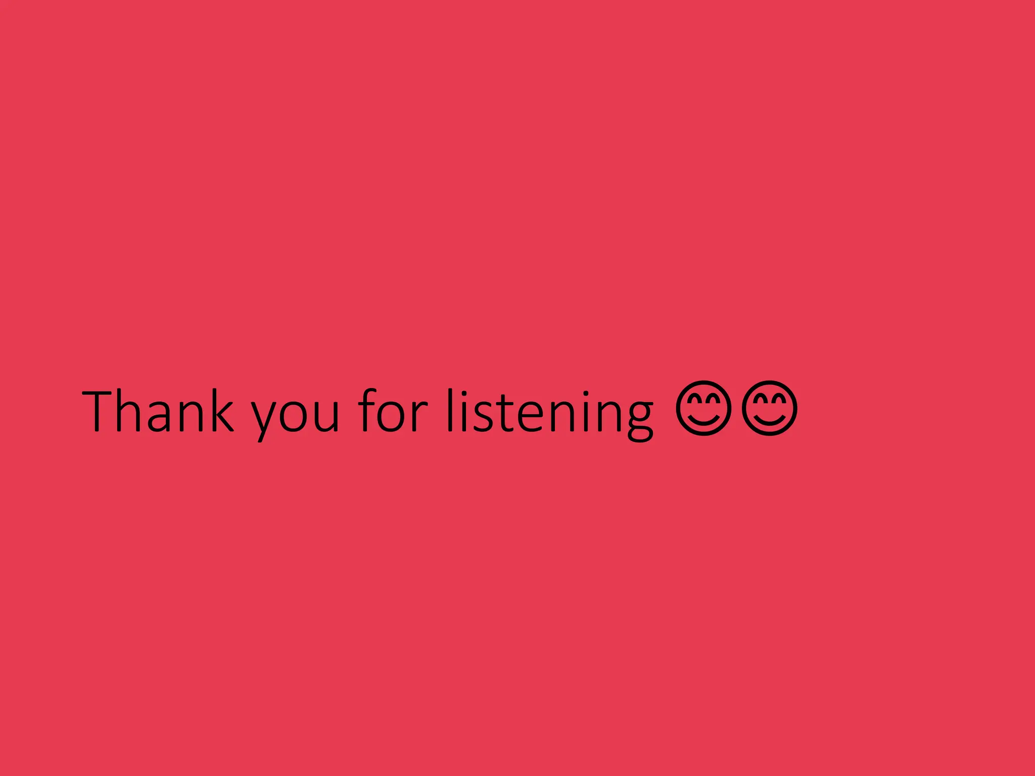 Thank you for listening 😊😊
 