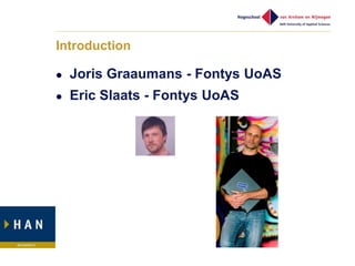 Introduction

   Joris Graaumans - Fontys UoAS
   Eric Slaats - Fontys UoAS
 