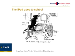 The iPad goes to school




   image: Peter Steiner, The New Yorker, July 5, 1993 en.wikipedia.org
 
