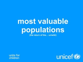 most valuable populations (the return of the… uniwiki) 