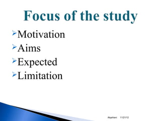 Motivation
Aims
Expected
Limitation




              Alqahtani   11/21/12
 