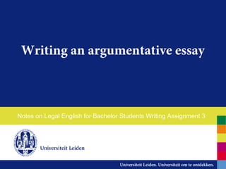 Writing an argumentative essay
Notes on Legal English for Bachelor Students Writing Assignment 3
 