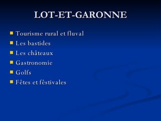 LOT-ET-GARONNE Tourisme rural et fluval Les bastides Les châteaux Gastronomie Golfs Fêtes et fêstivales 