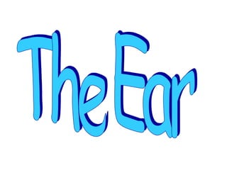 The Ear 
