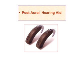 • Post Aural Hearing Aid
 