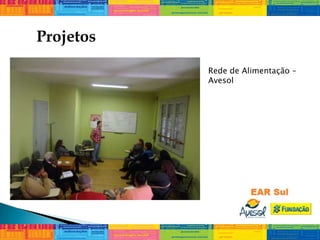 Projetos
Rede de Alimentação –
Avesol