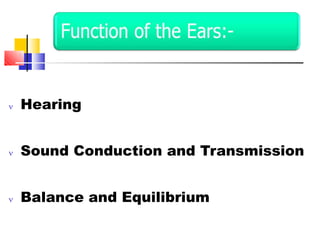  Hearing
 Sound Conduction and Transmission
 Balance and Equilibrium
 