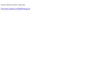 American Heart Association: tachycardia
Get more content on HelpWriting.net
 