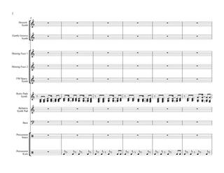 2

              °
                 8

                             ∑                    ∑                     ∑                     ∑                    ∑                     ∑
        Synth &
      Descent




                 ¢&
Gentle Groove                ∑                    ∑                     ∑                     ∑                    ∑                     ∑
        Synth



                 °
Shining Fuzz 1    &          ∑                    ∑                     ∑                     ∑                    ∑                     ∑


Shining Fuzz 2   &           ∑                    ∑                     ∑                     ∑                    ∑                     ∑


                 ¢&          ∑                    ∑                     ∑                     ∑                    ∑                     ∑
    FM Space
        Synth




                 & ‰ œ ™ œ ™ œ ™ œ œ œœ œ ™™ œ œ œ œ ™ œ œ œ ‰ œ ™™ œ ™™ œ ™ œ œ œ ‰ œ ™™ œ ™™ œ ™ œ œ œ ‰ œ ™™ œ ™™ œ ™ œ œ œ ‰ œ ™™ œ ™™ œ ™ œ œ œ
                     œ ™™ œ ™™ œ ™™ œ œ œ œ ™ œ œ œ œ ™™ œ œ œ œ ™™ œ ™™ œ ™™ œ œ œ œ ™ œ ™ œ ™™ œ œ œ œ ™™ œ ™™ œ ™™ œ œ œ œ ™ œ ™ œ ™™ œ œ œ
    Retro Pads
        Synth
                     œ œ œ œ œœ œ œ œœœ œ œœ œ œ œ œ œœ œ œ œ œ œœ œ œ œ œ œœ œ œ œ œ œœ
                                                             œ œ œ                                     œ œ œ
     Bellatrix
                 &           ∑                    ∑                     ∑                     ∑                    ∑                     ∑
    Synth Pad



         Bass
                 ?           ∑                    ∑                     ∑                     ∑                    ∑                     ∑

                 °
    Percussion
                     /       ∑                    ∑                     ∑                     ∑                    ∑                     ∑
         Snare



                                        j  j j   j  j j j        j j j     j  j j j        j j j     j
                 ¢/          ∑          œ‰ œ‰ œ‰ œ‰ œ‰ œ ‰ œ‰ œœ œ‰ œ ‰ œ‰ œ‰ œ‰ œ ‰ œ‰ œœ œ‰ œ ‰ œ‰ œ‰
    Percussion
         Kick
 